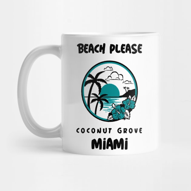 Beach Please Coconut Grove Miami by Be Yourself Tees